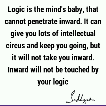 Logic is the mind