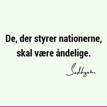 De, der styrer nationerne, skal være å