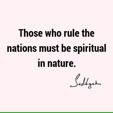 Those who rule the nations must be spiritual in