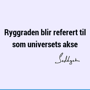 Ryggraden blir referert til som universets