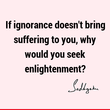 If ignorance doesn