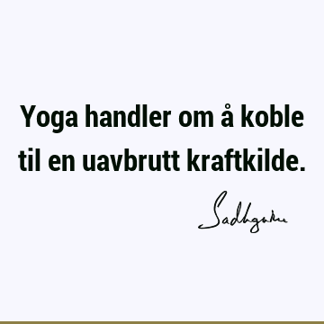 Yoga handler om å koble til en uavbrutt