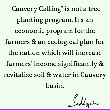 "Cauvery Calling" is not a tree planting program. It