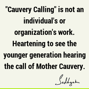 "Cauvery Calling" is not an individual