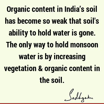 Organic content in India’s soil has become so weak that soil