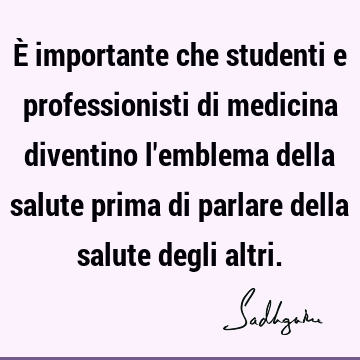 È importante che studenti e professionisti di medicina diventino l