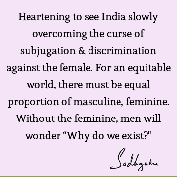 Heartening to see India slowly overcoming the curse of subjugation & discrimination against the female. For an equitable world, there must be equal proportion
