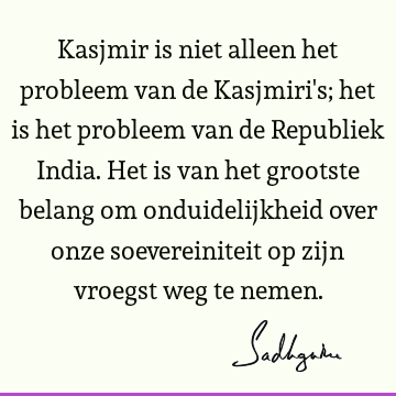 Kasjmir is niet alleen het probleem van de Kasjmiri