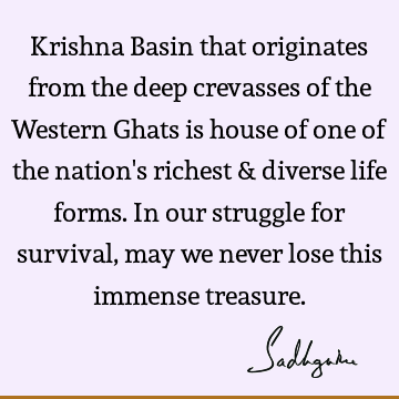 Krishna Basin that originates from the deep crevasses of the Western Ghats is house of one of the nation