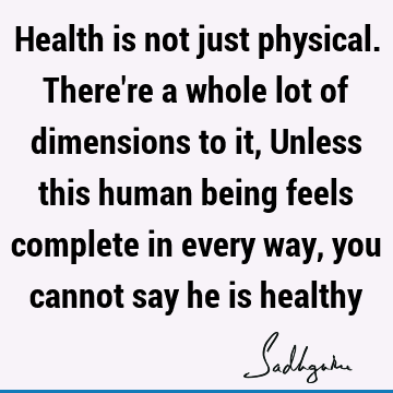 Health is not just physical. There