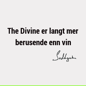 The Divine er langt mer berusende enn