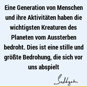 Eine Generation von Menschen und ihre Aktivitäten haben die wichtigsten Kreaturen des Planeten vom Aussterben bedroht. Dies ist eine stille und größte B