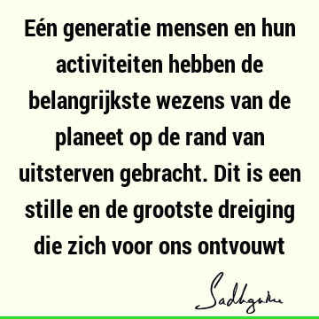 Eén generatie mensen en hun activiteiten hebben de belangrijkste wezens van de planeet op de rand van uitsterven gebracht. Dit is een stille en de grootste