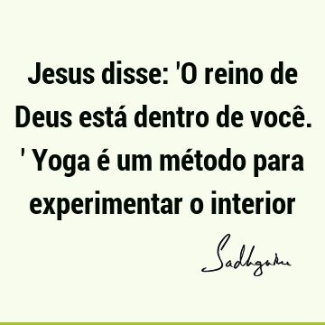 Jesus disse: 