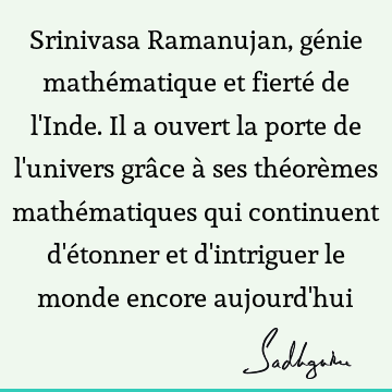 Srinivasa Ramanujan, génie mathématique et fierté de l
