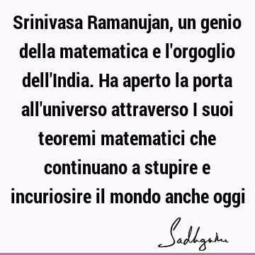 Srinivasa Ramanujan, un genio della matematica e l