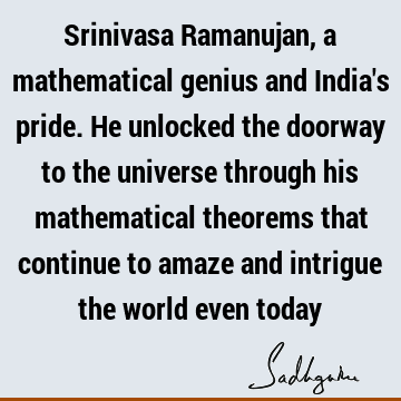 Srinivasa Ramanujan, a mathematical genius and India