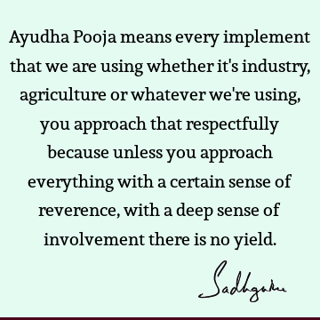 Ayudha Pooja means every implement that we are using whether it