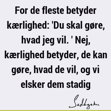 For de fleste betyder kærlighed: 