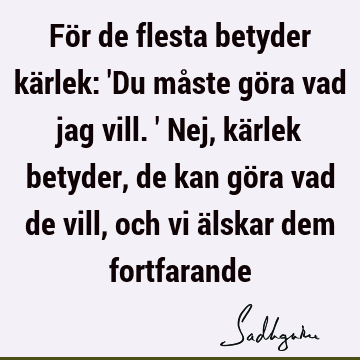 För de flesta betyder kärlek: 