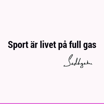 Sport är livet på full