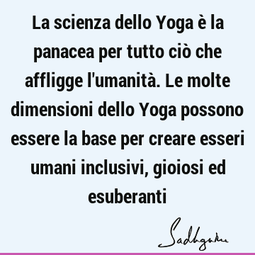 La scienza dello Yoga è la panacea per tutto ciò che affligge l