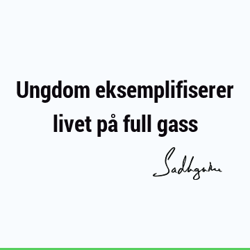 Ungdom eksemplifiserer livet på full