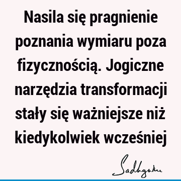 Nasila się pragnienie poznania wymiaru poza fizycznością. Jogiczne narzędzia transformacji stały się ważniejsze niż kiedykolwiek wcześ