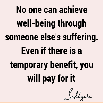 No one can achieve well-being through someone else