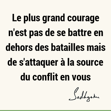Le plus grand courage n