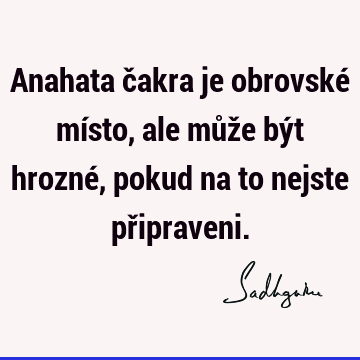 Anahata čakra je obrovské místo, ale může být hrozné, pokud na to nejste př