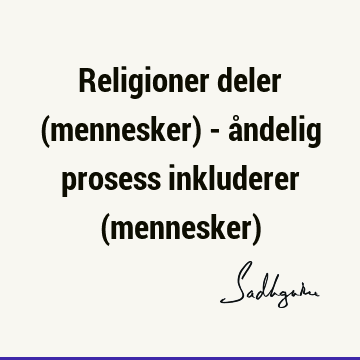 Religioner deler (mennesker) - åndelig prosess inkluderer (mennesker)