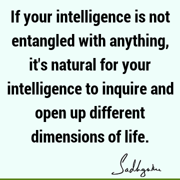 If your intelligence is not entangled with anything, it