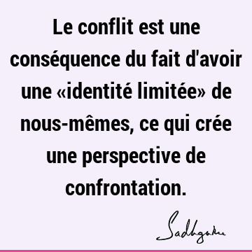 Le conflit est une conséquence du fait d