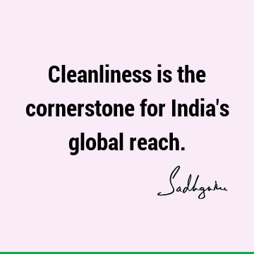 Cleanliness is the cornerstone for India