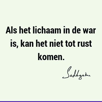 Als het lichaam in de war is, kan het niet tot rust