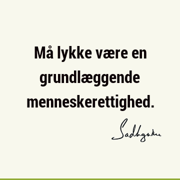 Må lykke være en grundlæggende