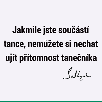 Jakmile jste součástí tance, nemůžete si nechat ujít přítomnost taneční