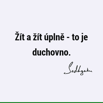 Žít a žít úplně - to je