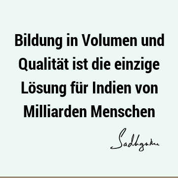 Bildung in Volumen und Qualität ist die einzige Lösung für Indien von Milliarden M