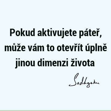 Pokud aktivujete páteř, může vám to otevřít úplně jinou dimenzi ž