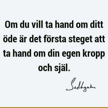 Om du vill ta hand om ditt öde är det första steget att ta hand om din egen kropp och sjä