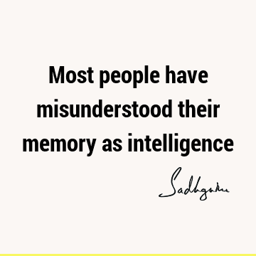 Most people have misunderstood their memory as
