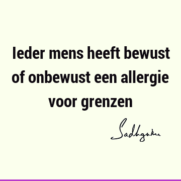 Ieder mens heeft bewust of onbewust een allergie voor