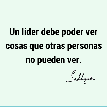 Frases De Liderazgo: liderazgo citas, aforismos, imágenes de Frases