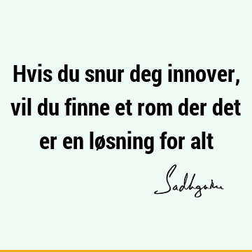 Hvis du snur deg innover, vil du finne et rom der det er en løsning for