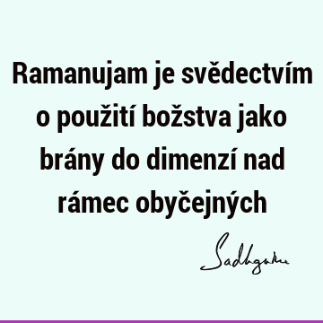 Ramanujam je svědectvím o použití božstva jako brány do dimenzí nad rámec obyčejný