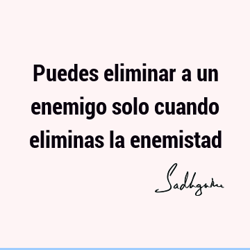 Puedes eliminar a un enemigo solo cuando eliminas la