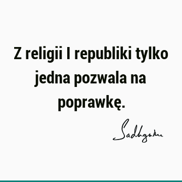 Z religii i republiki tylko jedna pozwala na poprawkę