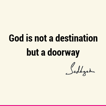 God is not a destination but a